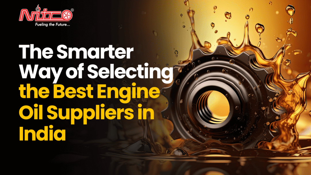 The Smarter Way of Selecting the Best Engine Oil Suppliers in India